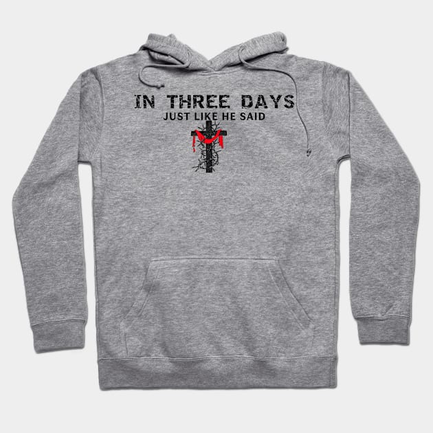 In Three Days Just Like He Said Easter Christian Hoodie by Happy - Design